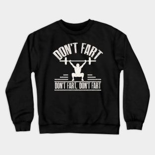 Don't Fart Funny Fitness Gym Workout Squat Crewneck Sweatshirt